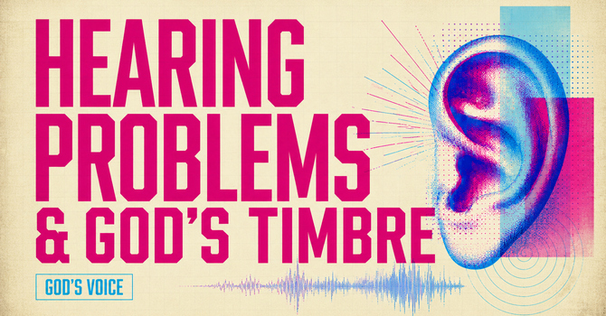 Hearing Problems and Gods Timbre