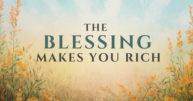 The Blessing Makes You Rich image