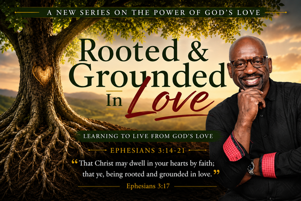 Rooted & Grounded In Love
