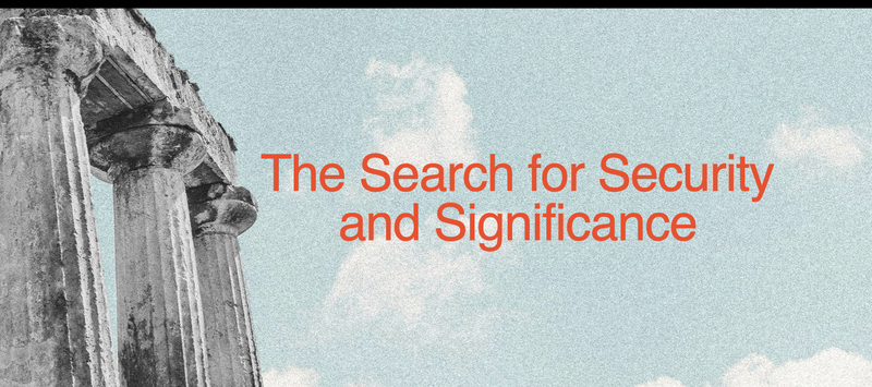 The Search for Security and Significance