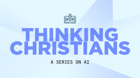 Thinking Christians - A series on AI