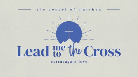 Lead Me To The Cross 