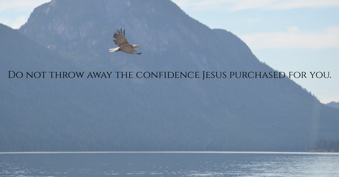 Do Not Throw Away Your Confidence, Hebrews 10:26-39