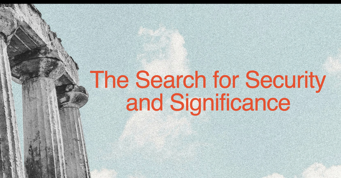 The Search for Security and Significance