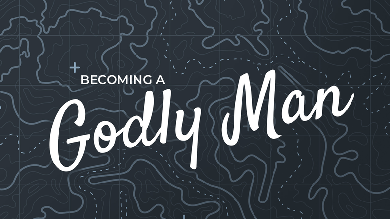 Becoming a Godly Man