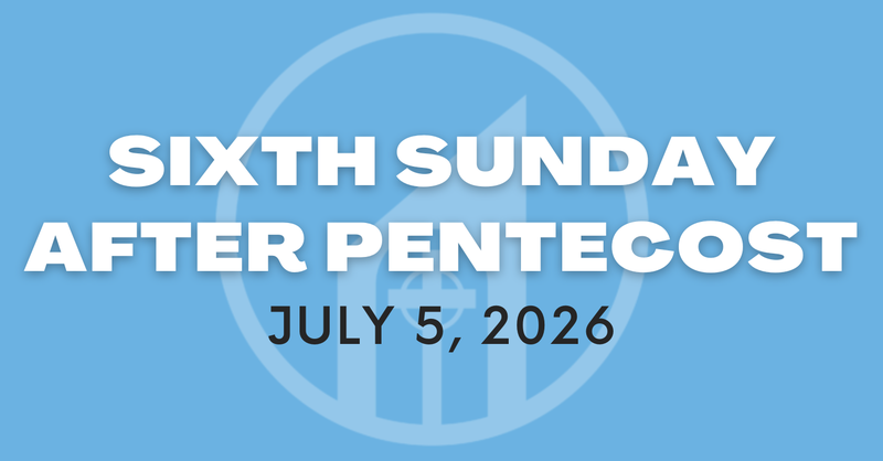 Sixth Sunday after Pentecost