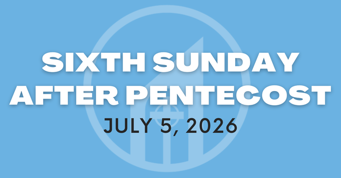 Sixth Sunday after Pentecost