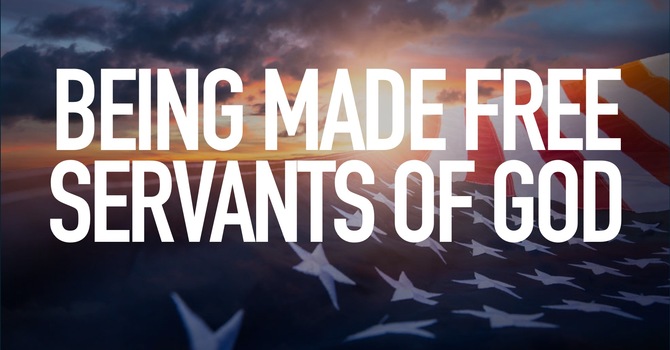 Being Made Free, Servants Of God