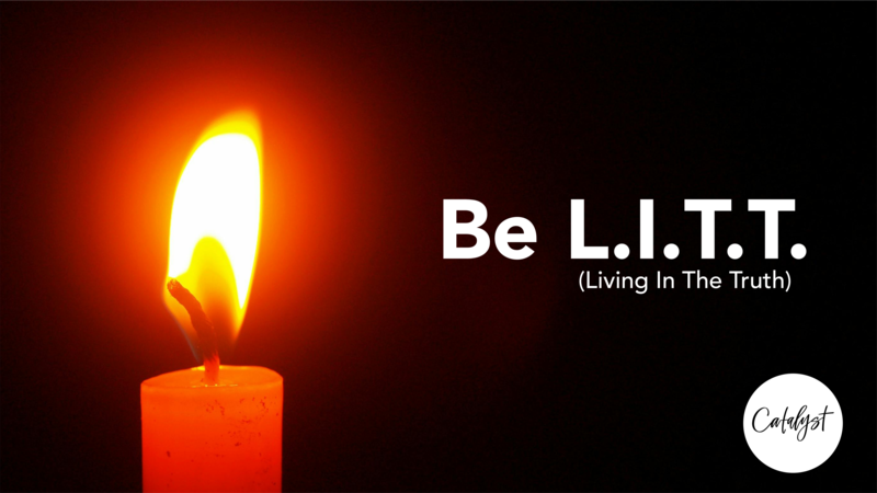Be L.I.T.T. (Living in the Truth) - Freedom to Choose God's Way
