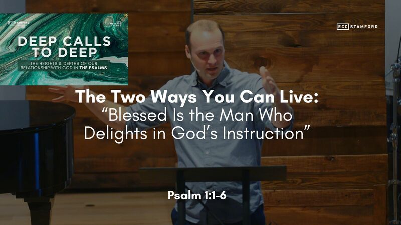 The Two Ways You Can Live: “Blessed Is the Man Who Delights in God’s Instruction”