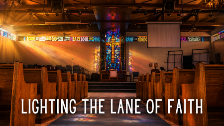 LIGHTING THE LANE OF FAITH