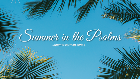 Summer in the Psalms