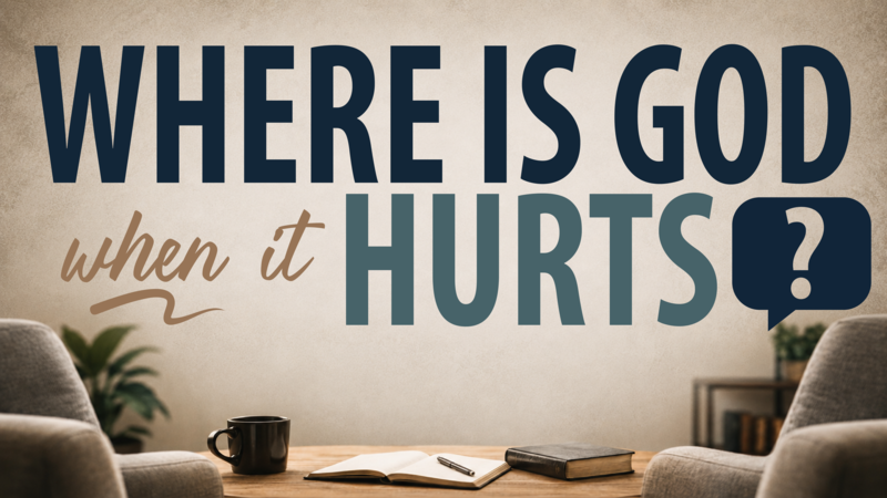 Where Is God When It Hurts?