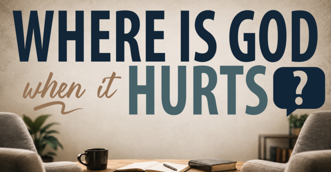 Where Is God When It Hurts?