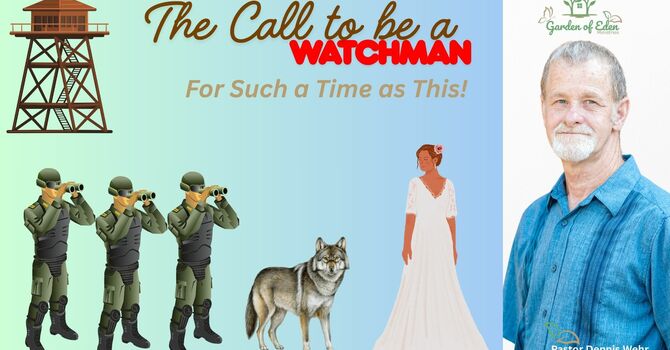 The Call to be a Watchman for Such a Time As This