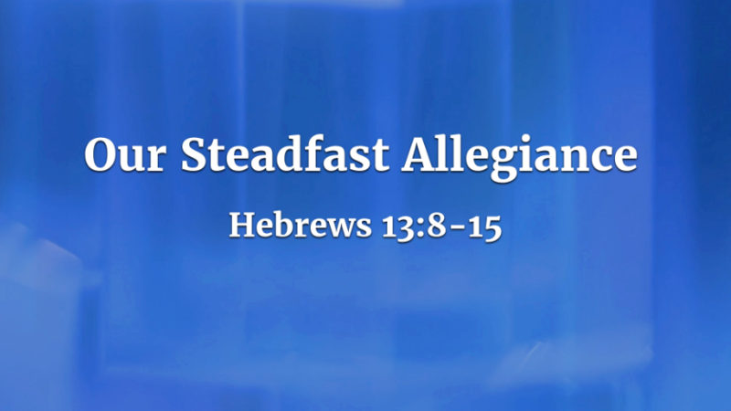 Our Steadfast Allegiance
