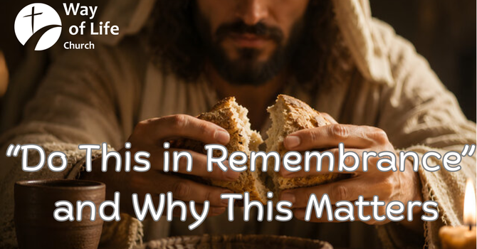 Do This In Remembrance and Why This Matters