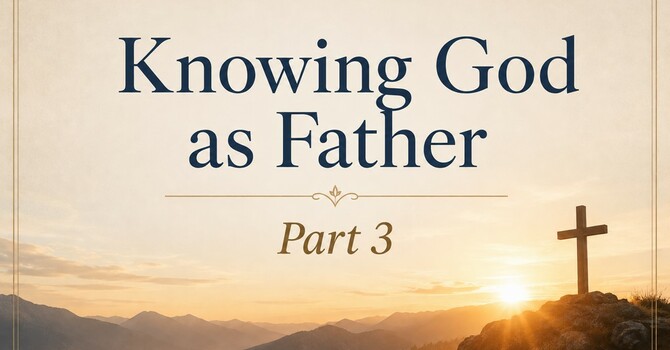 Knowing God As Father