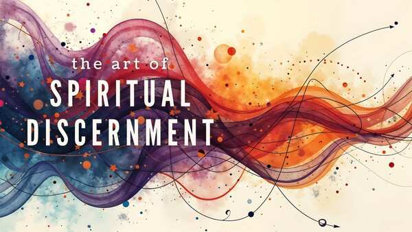 The Art of Spiritual Discernment
