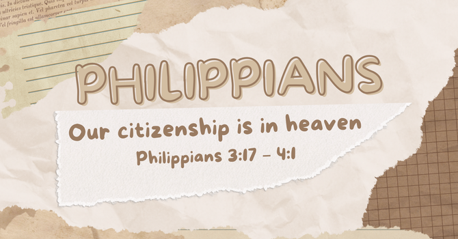 OUR CITIZENSHIP IS IN HEAVEN