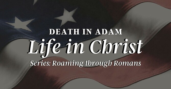 Death in Adam, Life in Christ