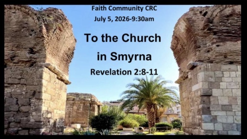 “To the Church in Smyrna” July 5 2026 A.M. Service