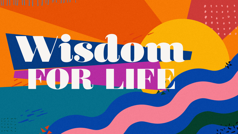Wisdom for Life