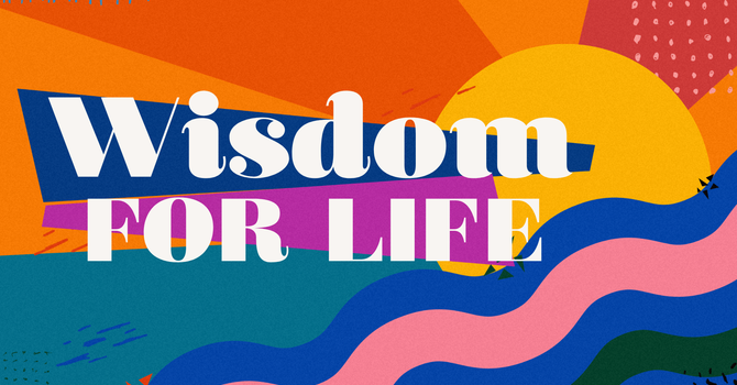 Wisdom for Life