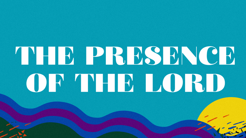 The Presence of The Lord