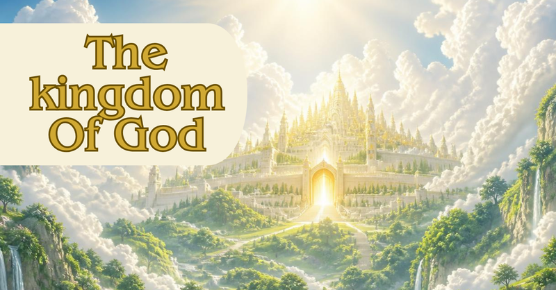 The Kingdom of God!