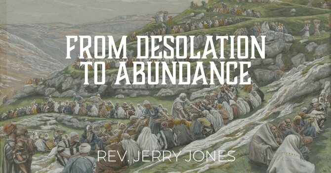 From Desolation to Abundance