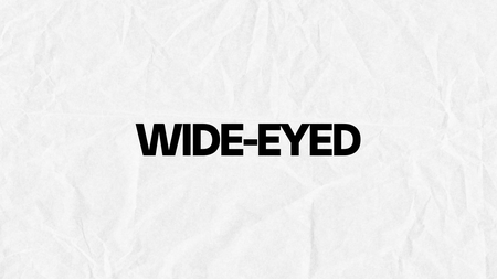 Wide-Eyed