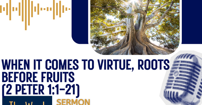 When it comes to virtue, roots before fruits.