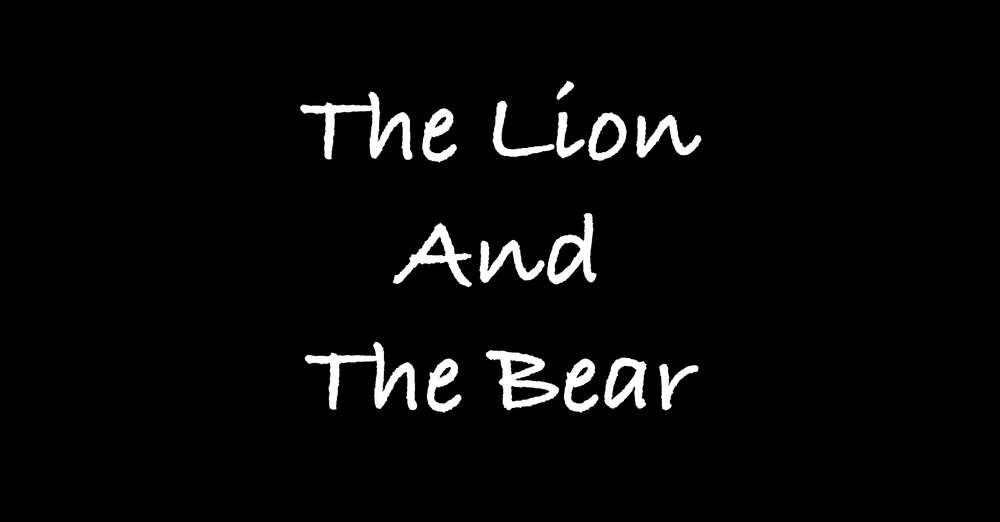 The Lion and The Bear