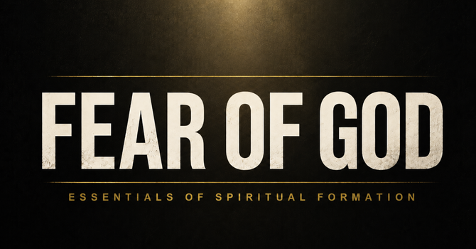 The Journey to Fearing God