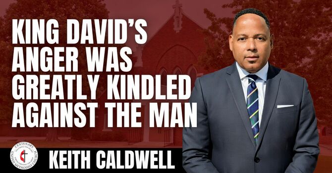 King David’s Anger was Greatly Kindled Against the Man
