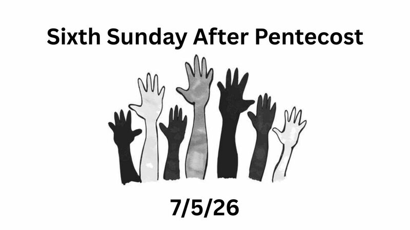 Sixth Sunday After Pentecost