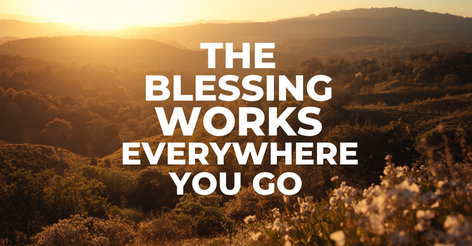 The Blessing Works Everywhere You Go image