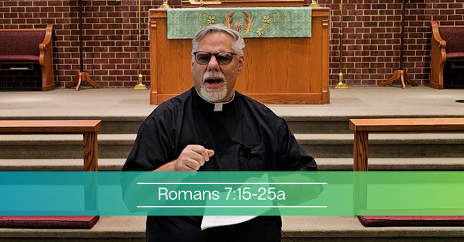 Romans 7:15-25a