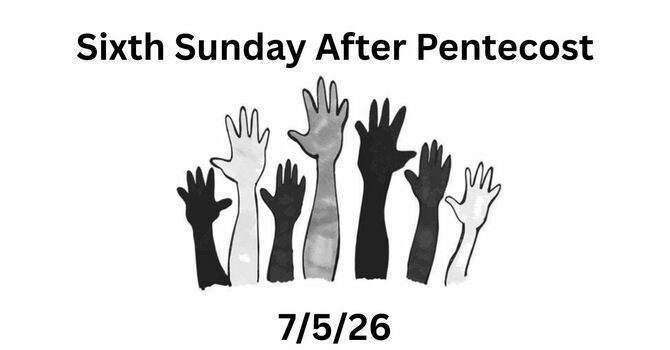 Sixth Sunday After Pentecost