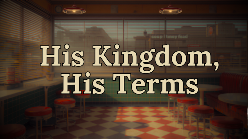 His Kingdom, His Terms