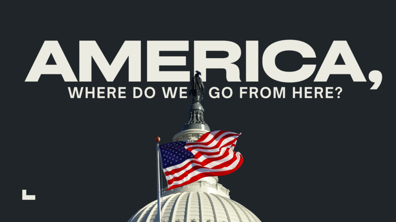 America, Where Do We Go From Here?
