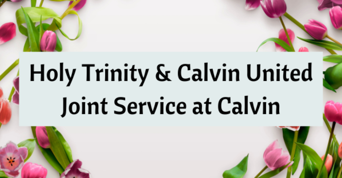 Joint Service: Holy Trinity & Calvin United 