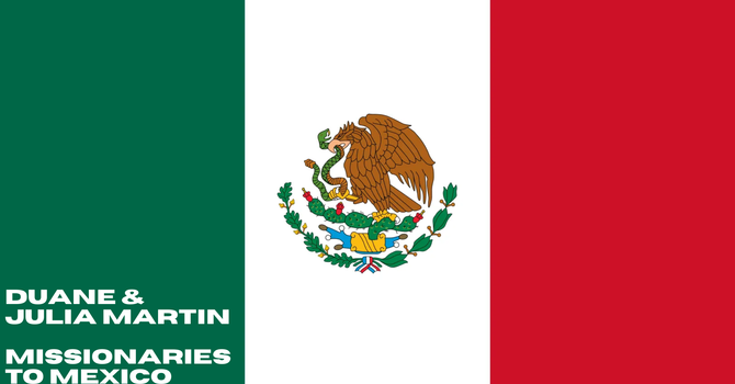 Duane Martin, Missionary to Mexico