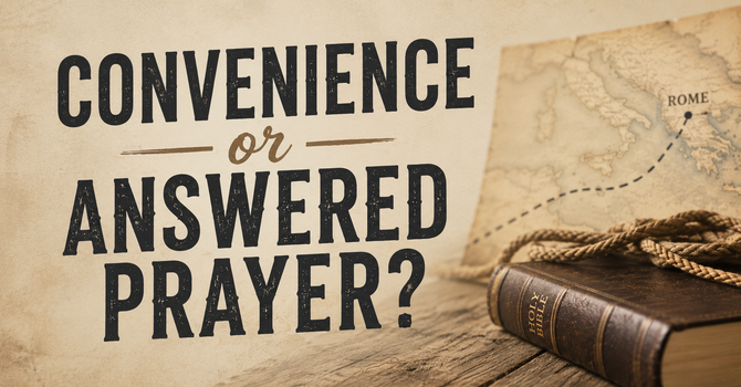 Convenience or Answered Prayer?