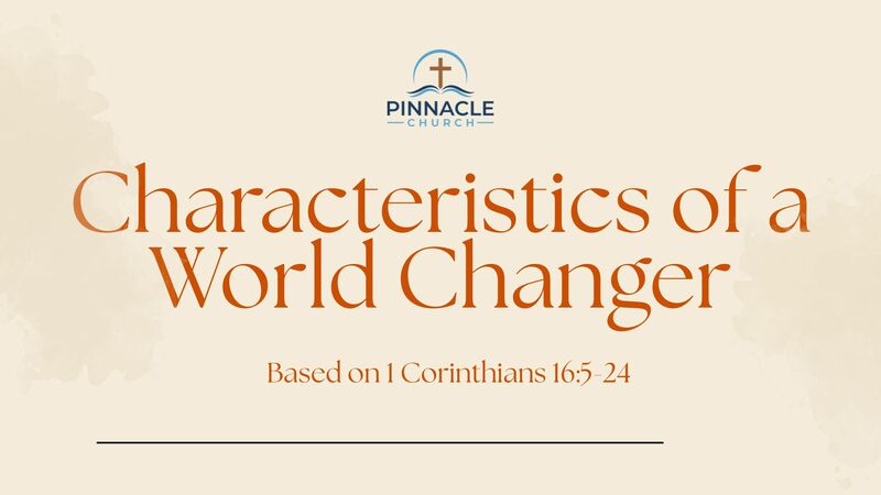 Characteristics of a World Changer, Part 1