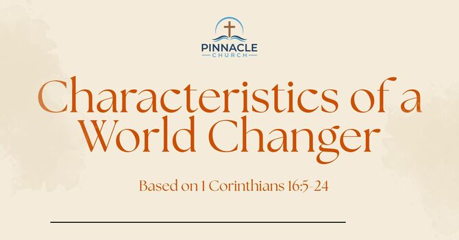Characteristics of a World Changer, Part 1