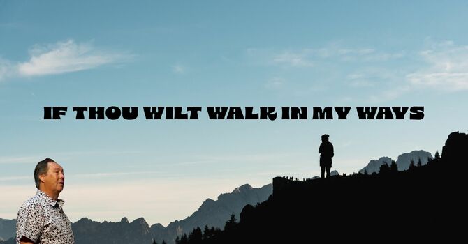 If Thou Wilt Walk In My Ways