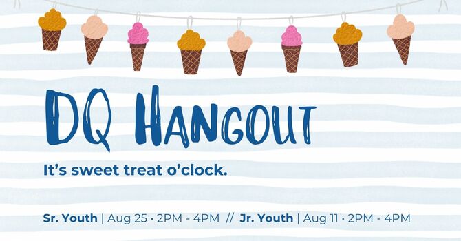 Sr. Youth DQ Hangout