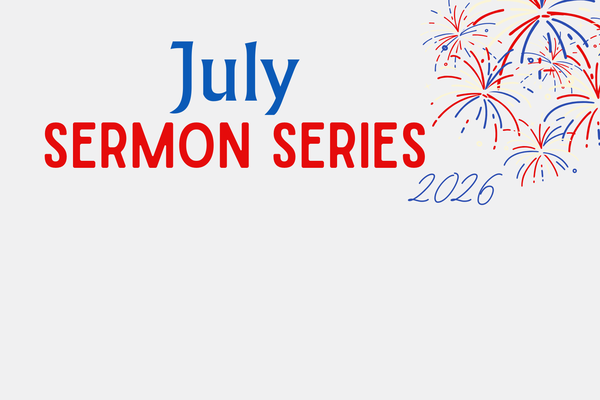 July Sermon Series 2026